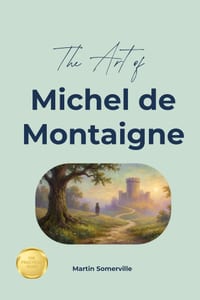 The Art of Michel de Montaigne: The Beautiful Wisdom of the Honest Essayist. cover