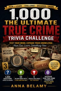 The Ultimate True Crime Trivia Challenge: 1,000 Questions About Famous Cases, Criminal Investigations, Unsolved Mysteries, Forensics, Courtroom Drama cover