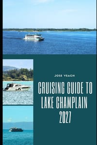 Cruising Guide to Lake Champlain 2027: Exploring Scenic Harbors, Historic Waterfronts, Island Escapes and Memorable Adventures on the Water cover