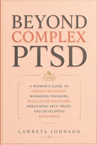 Beyond Complex PTSD: A woman's guide to trauma recovery, managing triggers, regulating emotions, rebuilding self-trust, and developing resilience cover