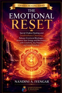 The Emotional Reset: Sacral Chakra Healing and Svadhisthana Cleansing: Release Emotional Blockages, Balance Your Energy, and Reconnect with Creativity cover
