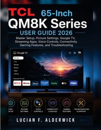 TCL 65-Inch QM8K Series User Guide 2026: Master Setup, Picture Settings, Google TV, Streaming Apps, Voice Controls, Connectivity, Gaming Features, and cover