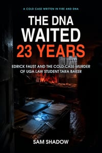The DNA Waited 23 Years: Edrick Faust and the Cold Case Murder of UGA Law Student Tara Baker cover