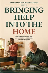 Bringing Help Into the Home: How to Find, Interview, Hire, and Monitor In-Home Support for an Aging Parent cover