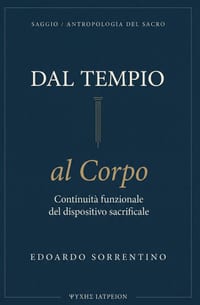 Dal Tempio al Corpo: Continuità funzionale del dispositivo sacrificale: Il corpo come sede permanente di estrazione. cover