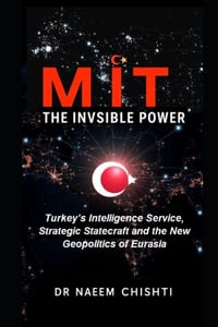 Mİt: The Invisible Power: Turkey's Intelligence Service, Strategic Statecraft and the New Geopolitics of Eurasia cover