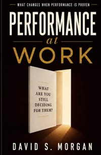 Performance at Work: What Changes When Performance Is Proven cover