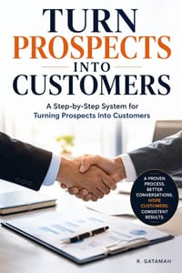 Turn Prospects to Customers: A Step-by-Step System for Turning Prospects Into Customers cover