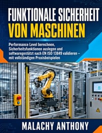 Funktionale Sicherheit von Maschinen: Performance Level berechnen, Sicherheitsfunktionen auslegen und softwaregestützt nach EN ISO 13849 validieren - cover