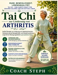 Tai Chi zur Linderung von Arthritis: Sanfte Übungen zur Linderung von Gelenkschmerzen, Verbesserung der Beweglichkeit und Wiederherstellung angenehmer cover