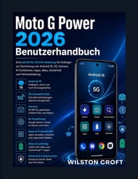 Moto G Power 2026 Benutzerhandbuch: Eine Schritt-für-Schritt-Anleitung für Anfänger zur Einrichtung von Android 16, 5G, Kamera, KI-Funktionen, Apps, A cover