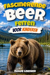 Fascinerende Beerfeiten voor slimme kinderen: Ontdek de geweldige wereld, krachtige aanpassingen, ongelooflijk gedrag en geheime levens van beren cover