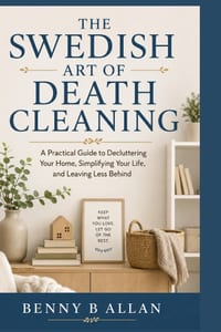 The Swedish Art of Death Cleaning: A Practical Guide to Decluttering Your Home, Simplifying Your Life, and Leaving Less Behind cover