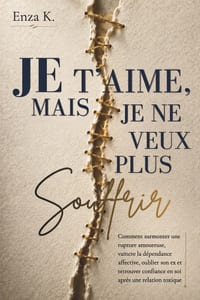 Je t'Aime, Mais Je Ne Veux Plus Souffrir: Comment surmonter une rupture amoureuse, vaincre la dépendance affective, oublier son ex et retrouver confia cover