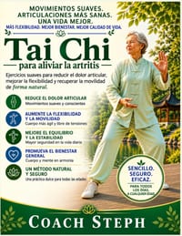 Tai Chi para aliviar la artritis: Ejercicios suaves para reducir el dolor articular, mejorar la flexibilidad y recuperar la movilidad de forma natural cover