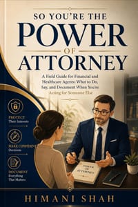 So You're the Power of Attorney: What to Do, Say, and Document as an Agent for an Aging Parent or Spouse cover