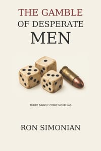 The Gamble of Desperate Men: Three Darkly Comic Novellas cover