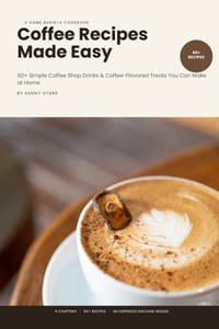 Coffee Recipes Made Easy: 60+ Simple Coffee Shop Drinks & Coffee-Flavored Treats You Can Make at Home cover