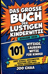 Das große Buch der lustigen Kinderwitze: Ausgabe 2026: 101 witzige, saubere Witze für Kinder über Schule, Geschwister, Haustiere und Omas, die immer g cover