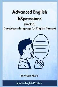 Advanced English Expressions (Book: 3): Must-learn Language for English Fluency cover