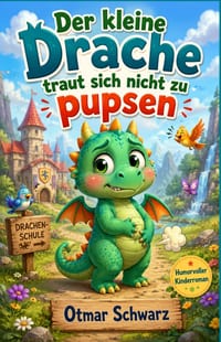 Der kleine Drache traut sich nicht zu pupsen: Ein humorvoller Kinderroman cover