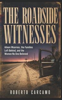 The Roadside Witnesses: Aileen Wuornos, the Families Left Behind, and the Women No One Believed cover