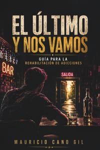 El último y nos vamos: Guía para la rehabilitación de adicciones cover