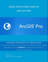 Make Your First Map in ArcGIS Pro: universal, regardless of version used cover