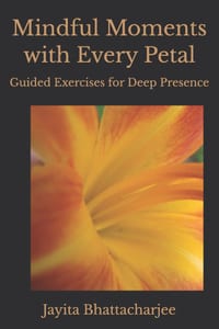 Mindful Moments with Every Petal: Guided Exercises for Deep Presence cover
