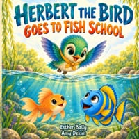 Herbert the Bird goes to Fish School cover