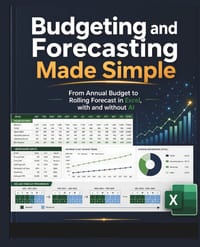 Budgeting and Forecasting Made Simple: From Annual Budget to Rolling Forecast in Excel, with and without AI cover