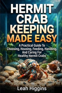 Hermit Crab Keeping Made Easy: A Practical Guide To Choosing, Housing, Feeding, Handling, And Caring For Healthy Hermit Crabs cover