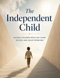 The Independent Child: Raising Children Who Can Think, Decide, and Solve Problems cover