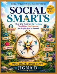 Social Smarts: Real-Life Tools for Big Feelings, Friendships, Peer Pressure, and Staying True to Yourself cover