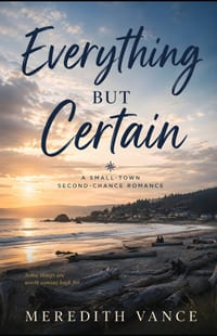 Everything But Certain: A Small-Town Romance cover