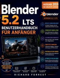 Blender 5.2 LTS Benutzerhandbuch für Anfänger: Meistern Sie 3D-Modellierung, Animation, Rendering, Bildhauerei und kreative Projekte mit Zuversicht cover