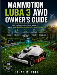 Mammotion LUBA 3 AWD Owner's Guide: The Complete Step-by-Step Manual to Master Setup, Mapping, App Control & Troubleshooting cover
