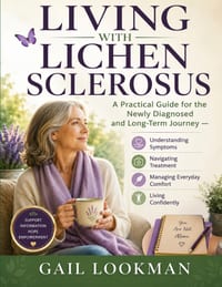 Living with Lichen Sclerosus: A Practical Guide for the Newly Diagnosed and Long-Term Journey - Understanding Symptoms, Navigating Treatment, Managing cover