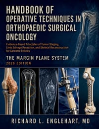 Handbook of Operative Techniques in Orthopaedic Surgical Oncology 2026: Evidence-Based Principles of Tumor Staging, Limb Salvage Resection, and Skelet cover