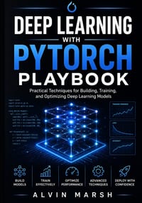 Deep Learning with PyTorch Playbook: Practical Techniques for Building, Training, and Optimizing Deep Learning Models cover