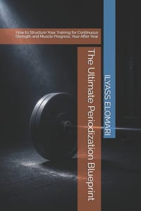 The Ultimate Periodization Blueprint: How to Structure Your Training for Continuous Strength and Muscle Progress, Year After Year cover