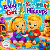 Baby MoXie & MaX Get the Hiccups cover