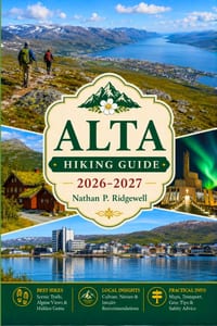 Alta Hiking Guide 2026 - 2027: Walking Trails, Scenic Routes, Navigations, Safety Tips, Wildlife, Local Insights, Trip Planning cover