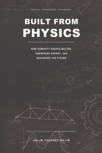 Built from Physics: How Humanity Shapes Matter, Harnesses Energy, and Engineers the Future cover
