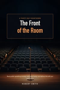 The Front of the Room: A Thirty-Day Countdown for Beating Public Speaking Anxiety, Calming Your Body, and Delivering the Talk You Said Yes To cover