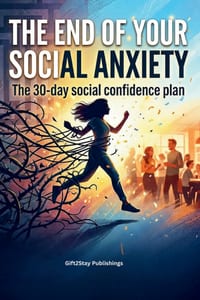 The End Of Your Social Anxiety: The 30-day social confidence plan cover