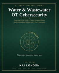 Water & Wastewater OT Cybersecurity: Protecting PLCs, SCADA, Pumps, Treatment Plants and Drinking-Water Infrastructure from Cyberattack cover