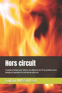 Hors circuit: Le guide pratique pour réduire vos dépenses de 70 %, produire votre énergie et reprendre le contrôle de votre vie cover