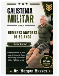 Calistenia Militar Para Hombres Mayores De 50 Años (Letra Grande): El Programa de 28 Días para Resistencia, Tono Muscular y Resiliencia Física 10 Min cover