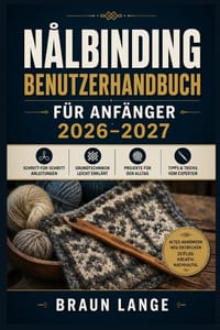 Nålbinding Benutzerhandbuch Für Anfänger 2026-2027: Alte nordische Schlingentechnik meistern: Materialwahl, Oslo- und Mammen-Varianten, Formgebung, Fe cover